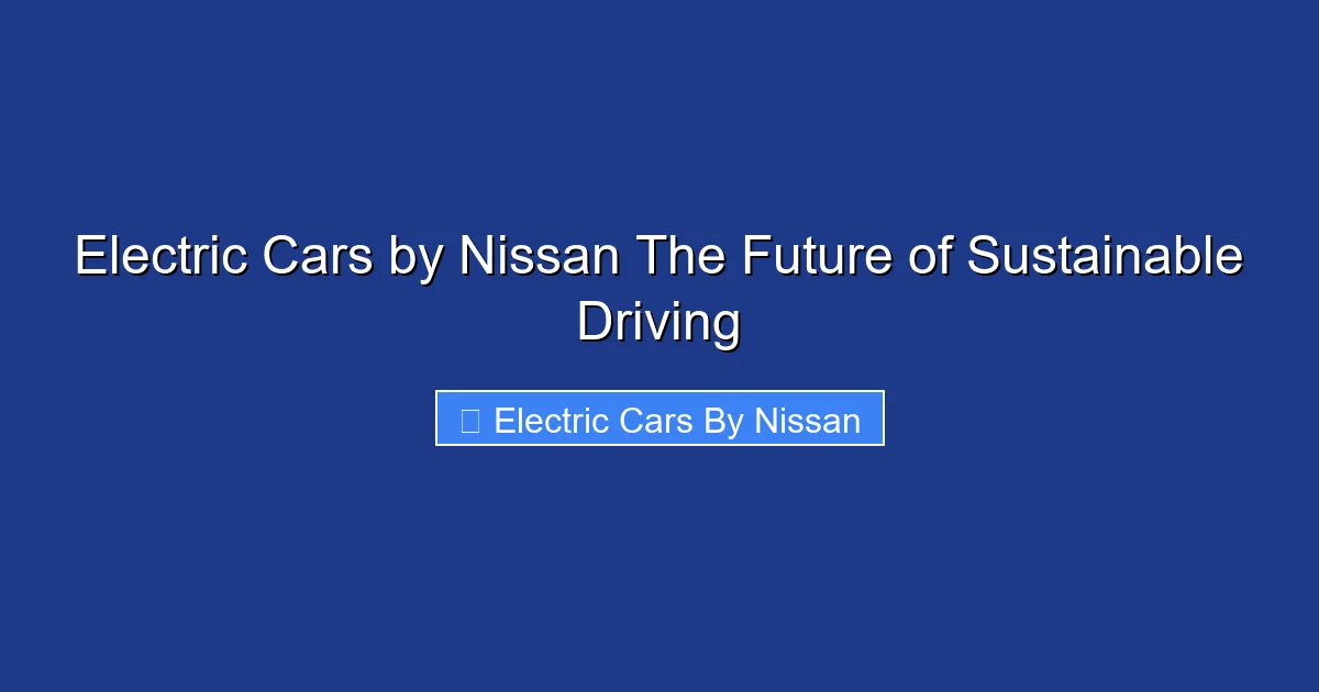 Electric Cars by Nissan The Future of Sustainable Driving