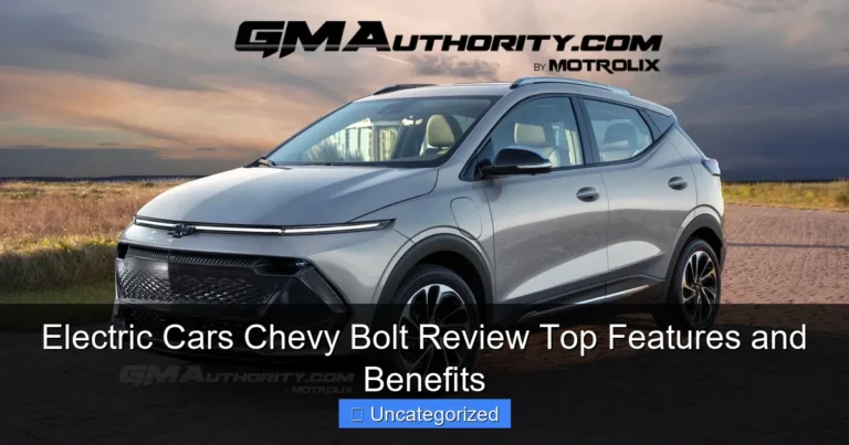 Electric Cars Chevy Bolt Review Top Features and Benefits