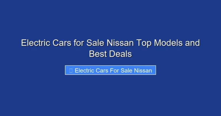 Electric Cars for Sale Nissan Top Models and Best Deals