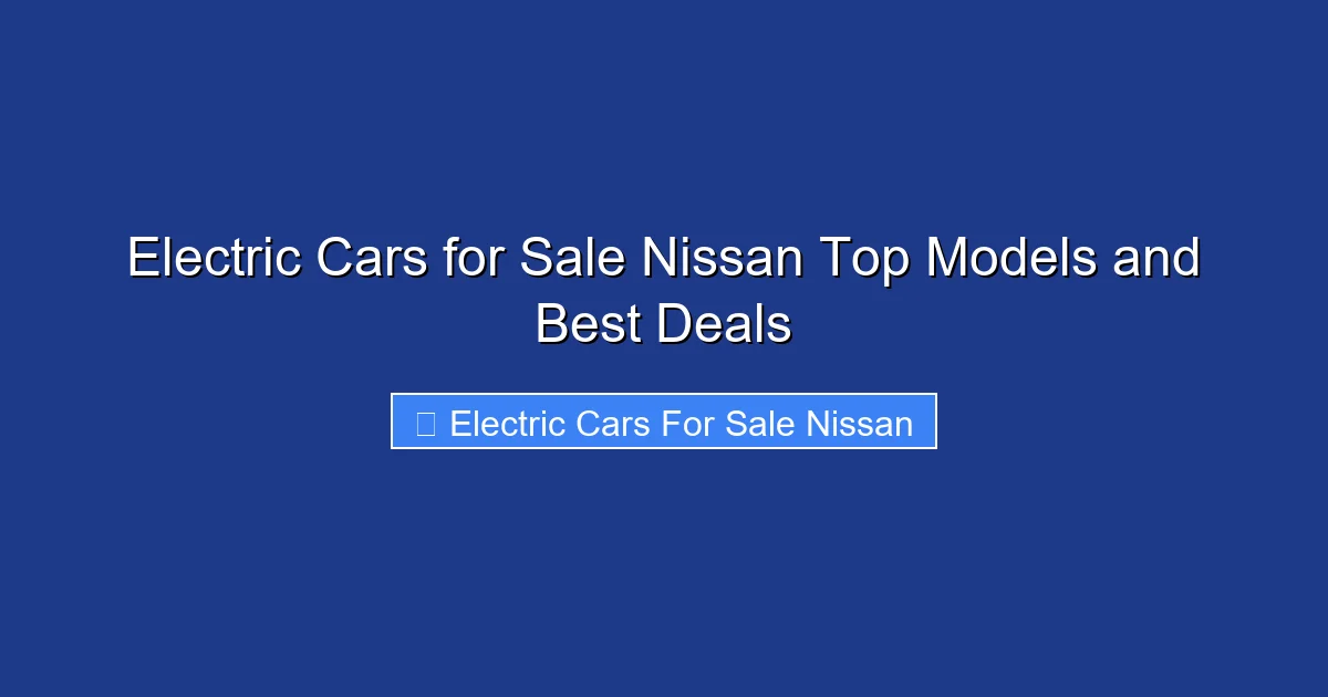 Electric Cars for Sale Nissan Top Models and Best Deals