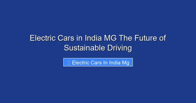 Electric Cars in India MG The Future of Sustainable Driving