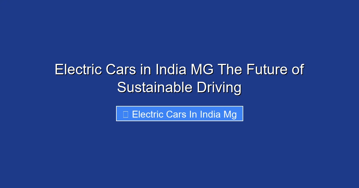 Electric Cars in India MG The Future of Sustainable Driving