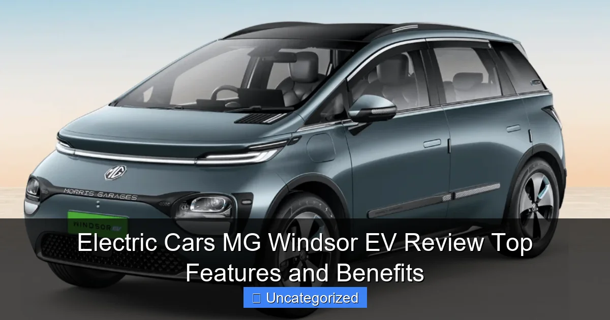 Electric Cars MG Windsor EV Review Top Features and Benefits