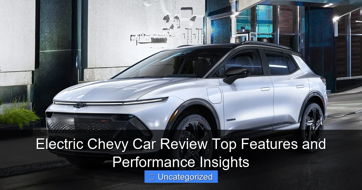 Electric Chevy Car Review Top Features and Performance Insights