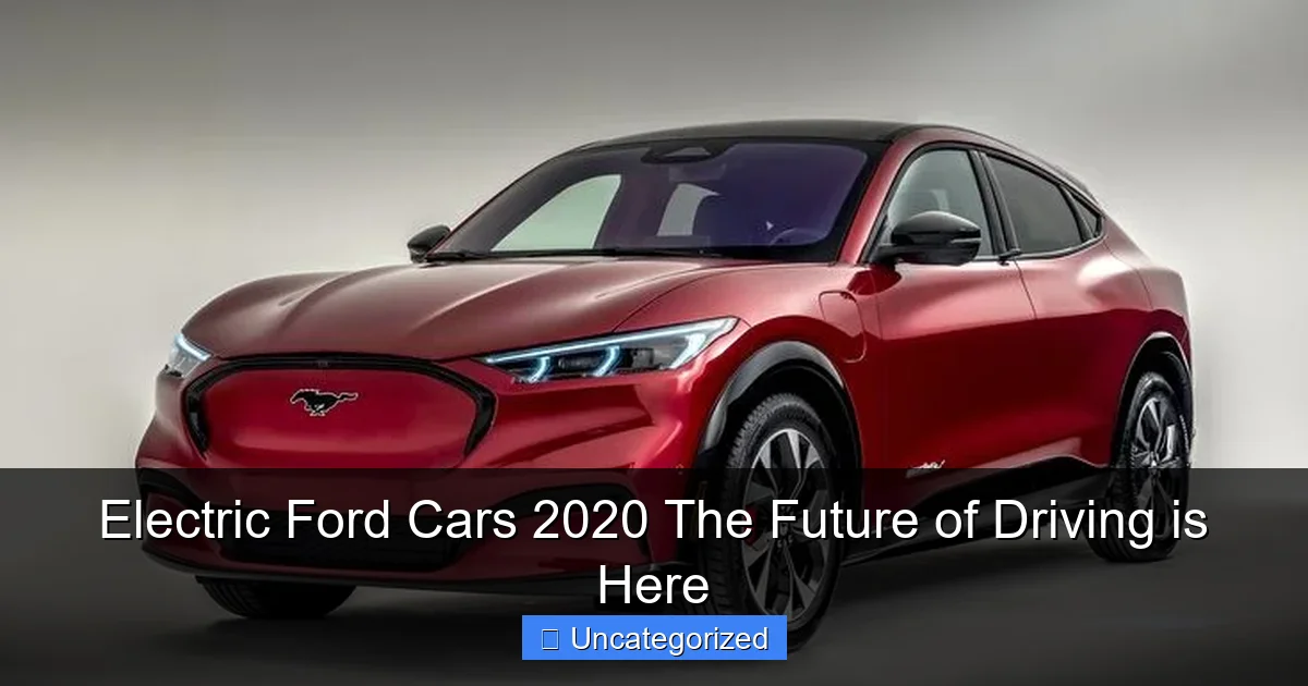 Electric Ford Cars 2020 The Future of Driving is Here