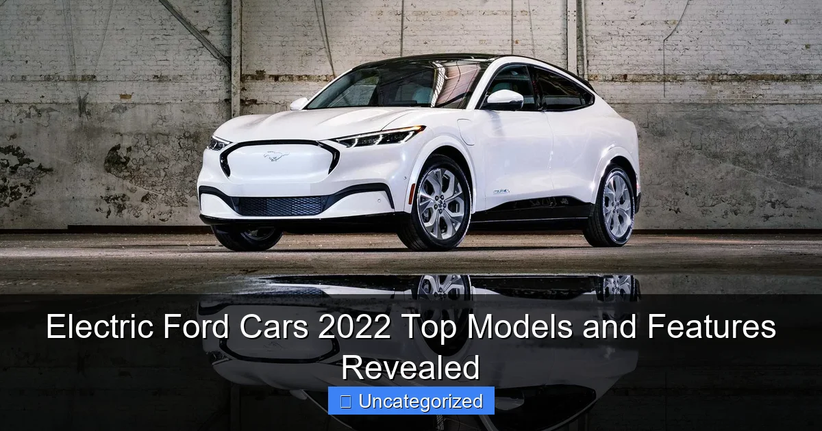 Electric Ford Cars 2022 Top Models and Features Revealed