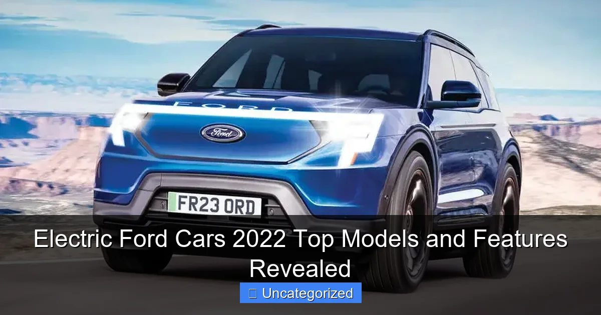 Electric Ford Cars 2022 Top Models and Features Revealed