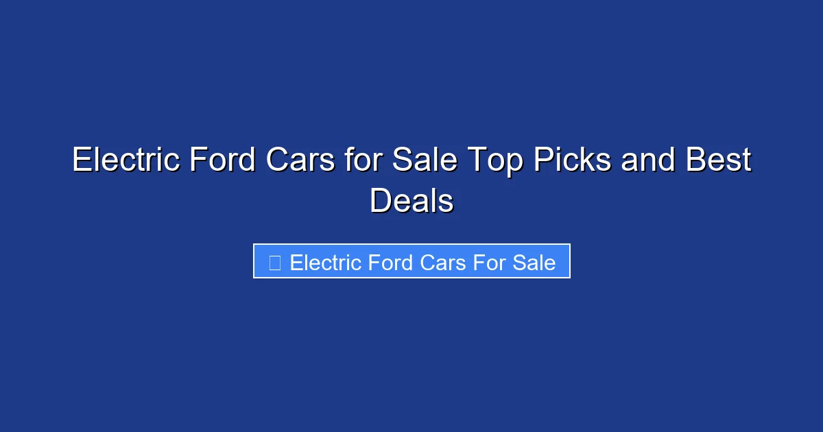 Electric Ford Cars for Sale Top Picks and Best Deals