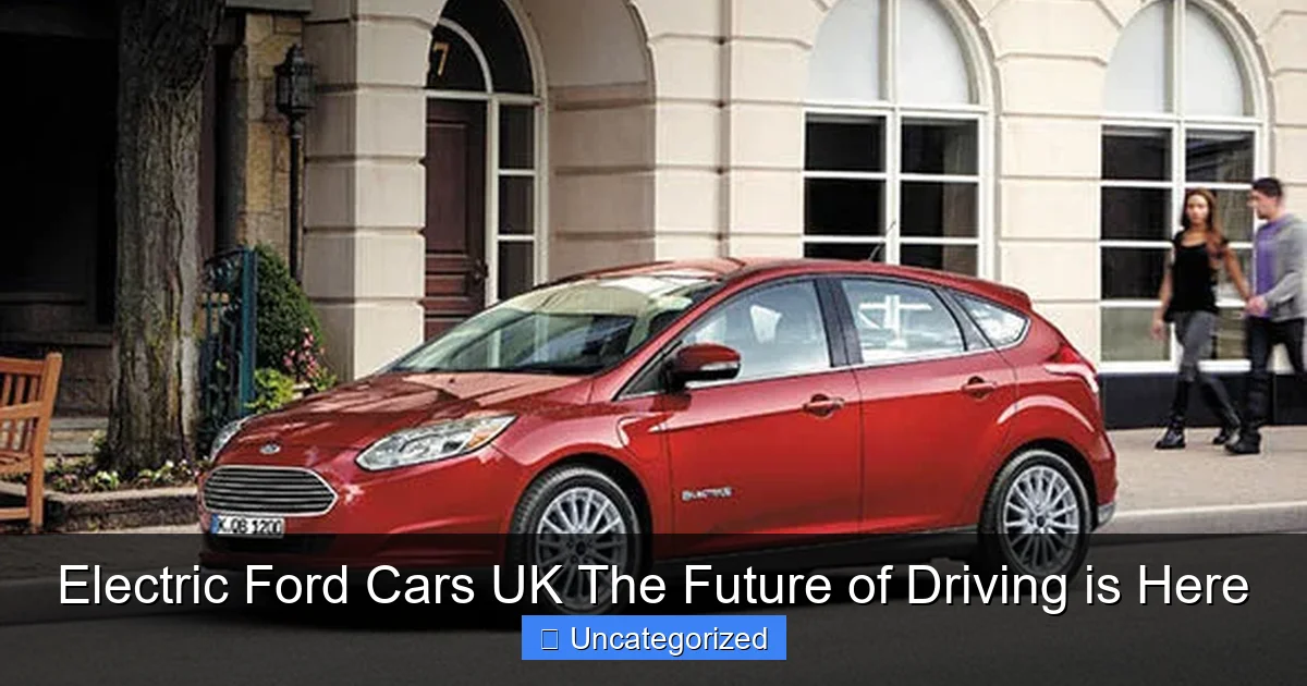 Electric Ford Cars UK The Future of Driving is Here