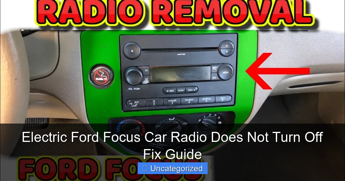 Electric Ford Focus Car Radio Does Not Turn Off Fix Guide