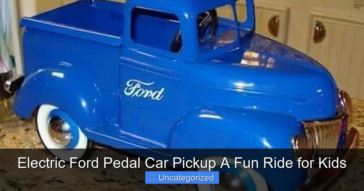 Electric Ford Pedal Car Pickup A Fun Ride for Kids