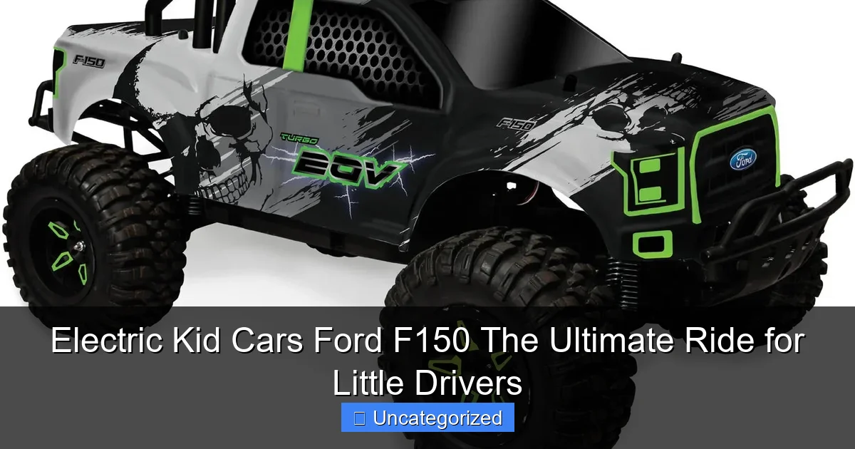 Electric Kid Cars Ford F150 The Ultimate Ride for Little Drivers