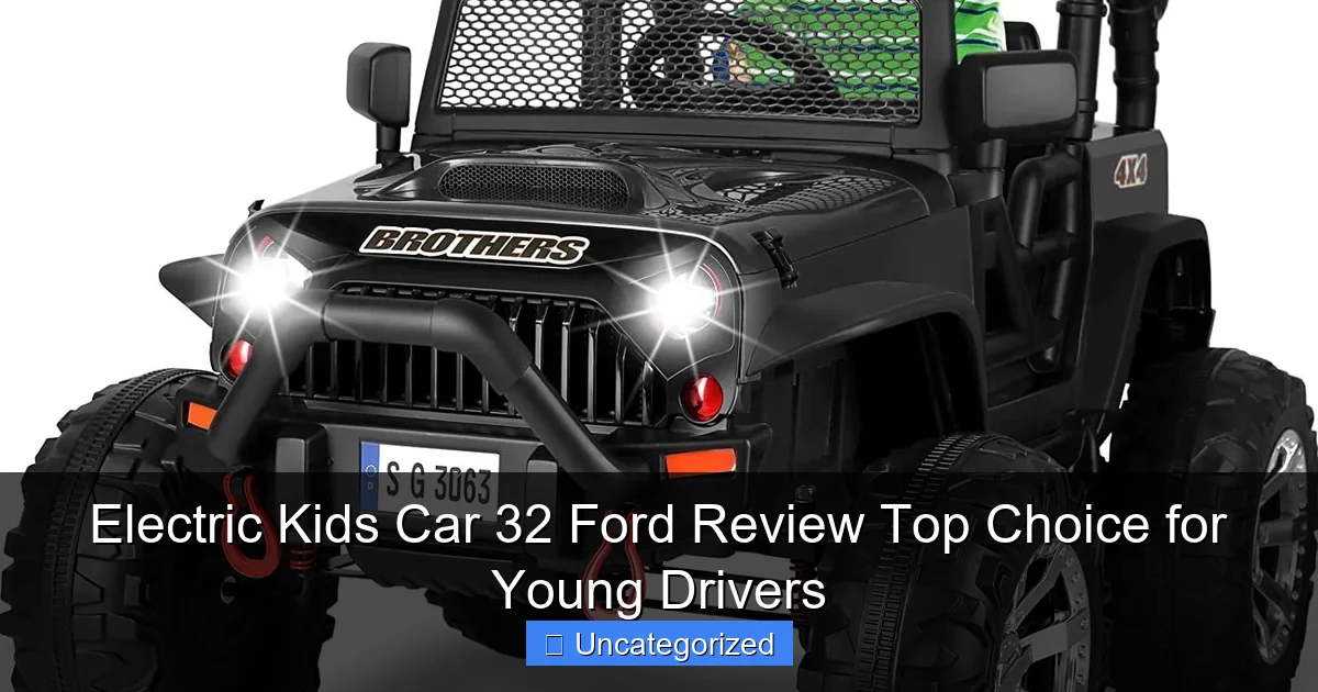 Electric Kids Car 32 Ford Review Top Choice for Young Drivers