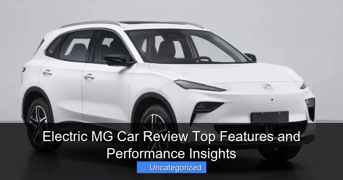 Electric MG Car Review Top Features and Performance Insights
