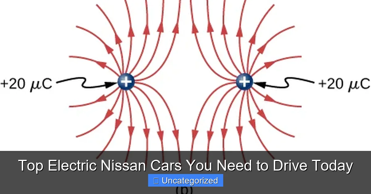 Top Electric Nissan Cars You Need to Drive Today