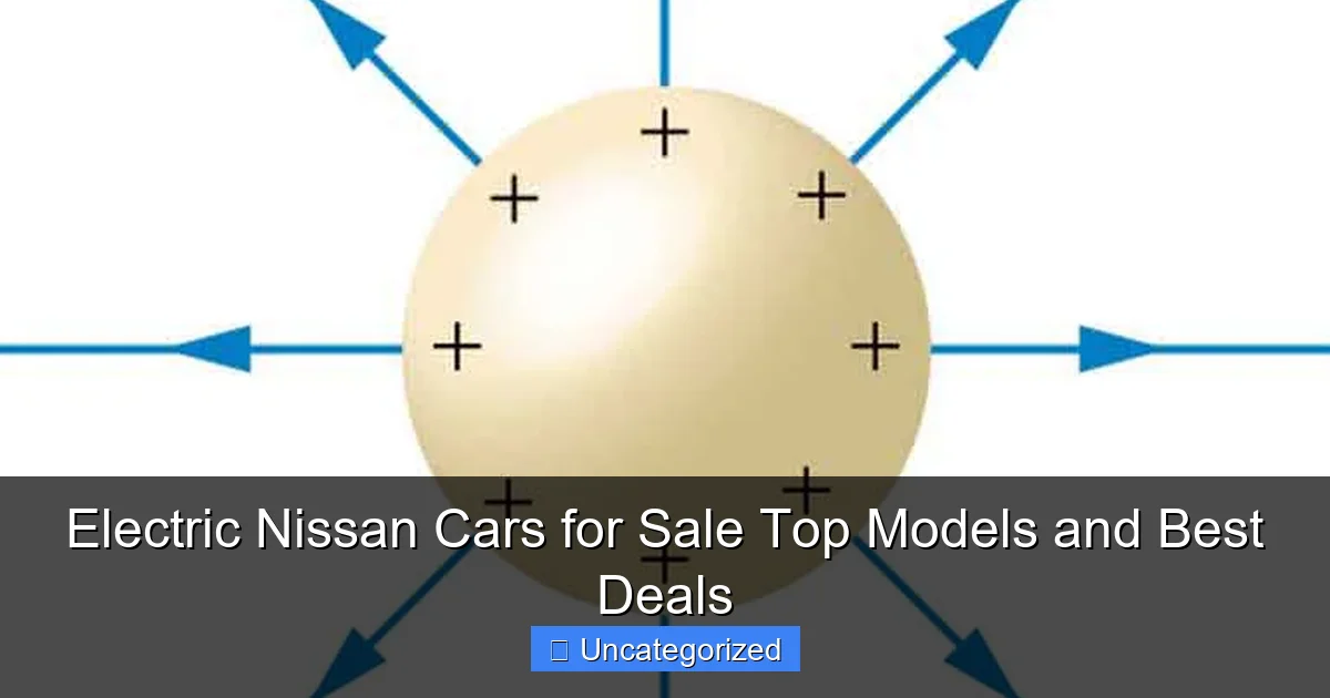 Electric Nissan Cars for Sale Top Models and Best Deals