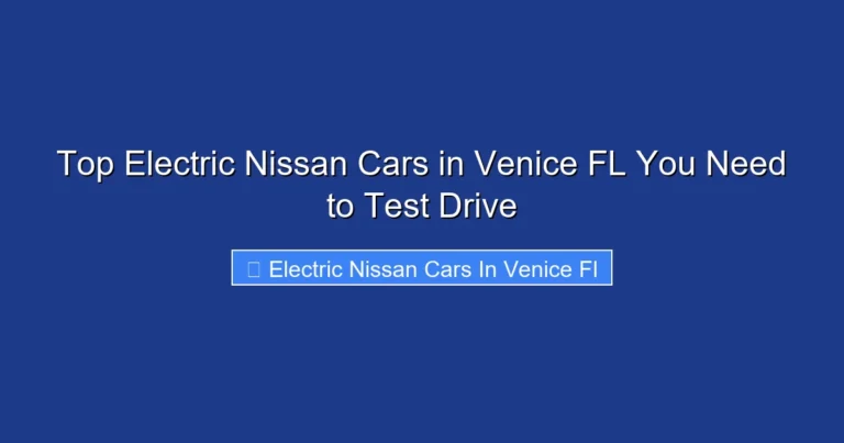 Top Electric Nissan Cars in Venice FL You Need to Test Drive