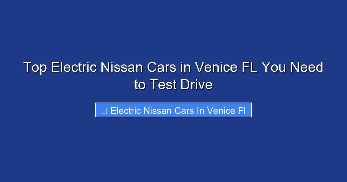Top Electric Nissan Cars in Venice FL You Need to Test Drive