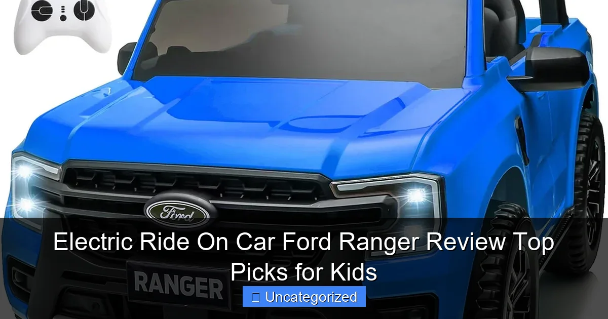 Electric Ride On Car Ford Ranger Review Top Picks for Kids