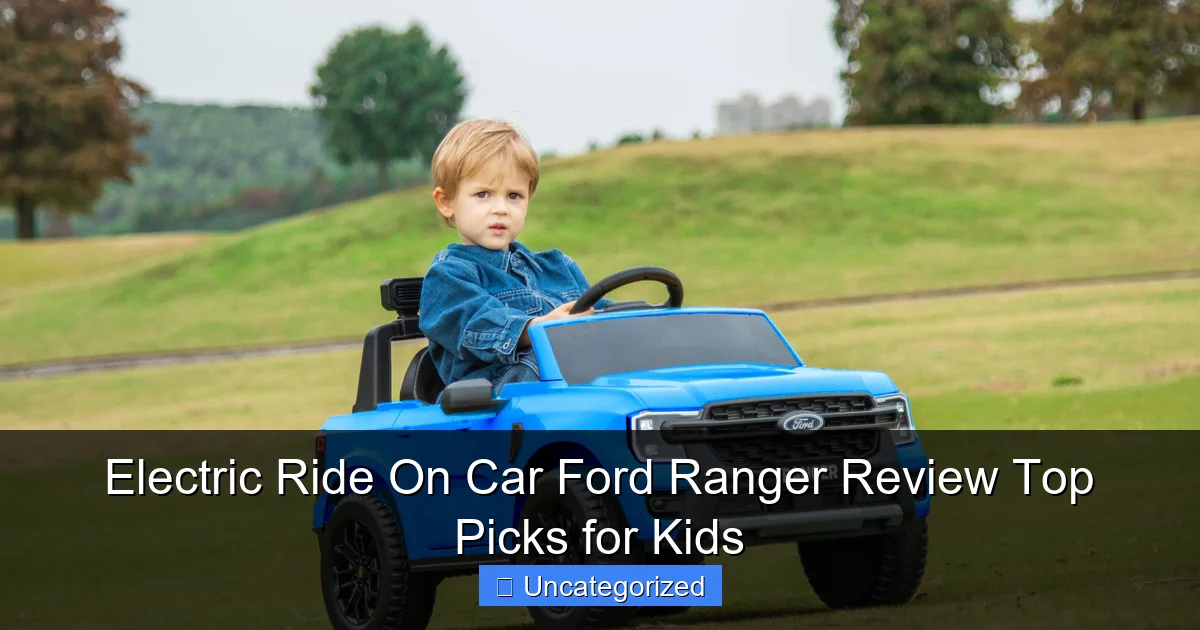 Electric Ride On Car Ford Ranger Review Top Picks for Kids