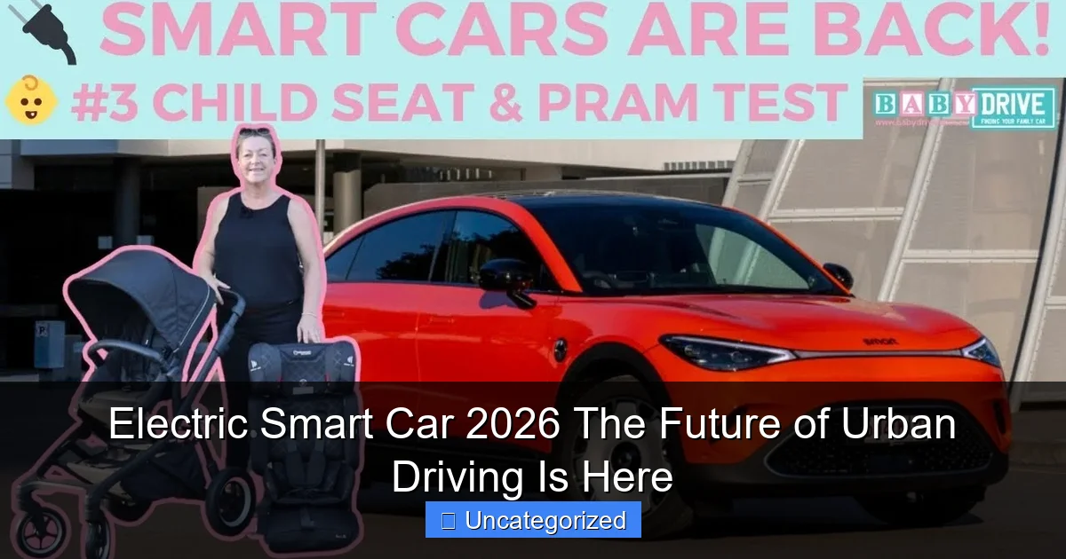 Electric Smart Car 2026 The Future of Urban Driving Is Here