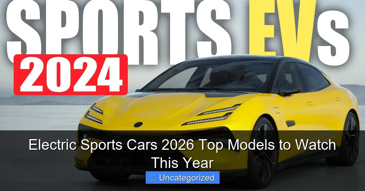 Electric Sports Cars 2026 Top Models to Watch This Year