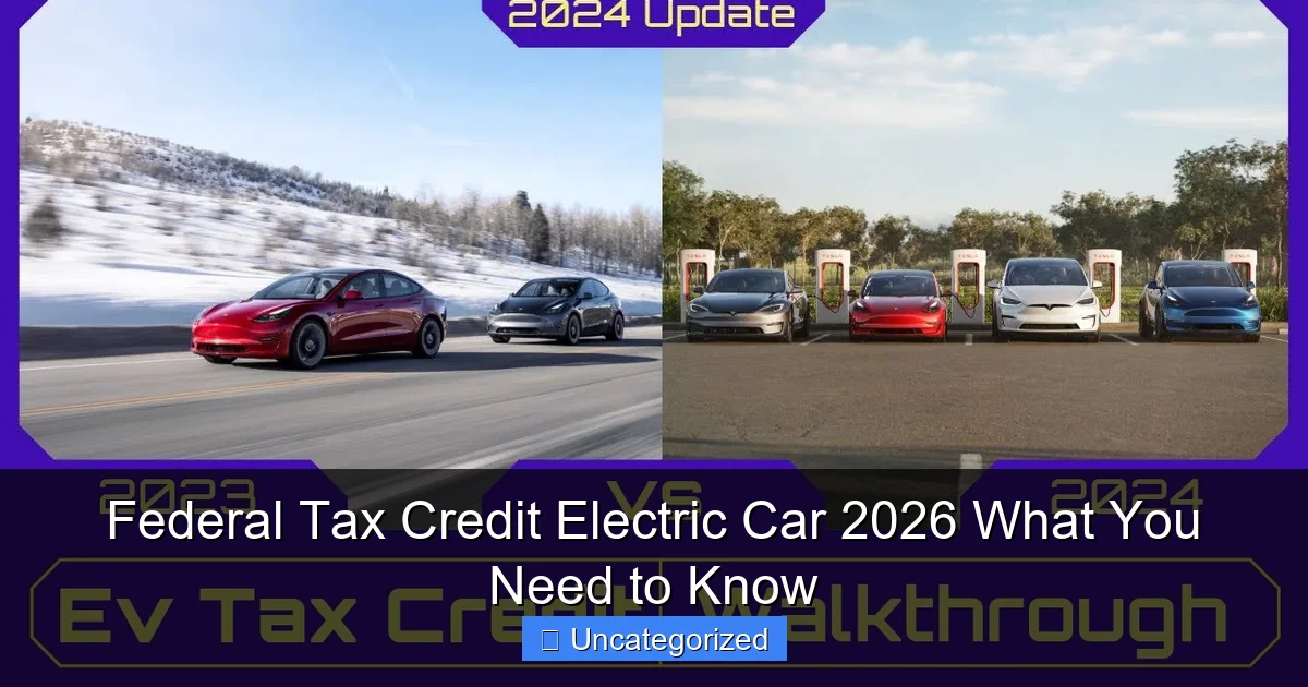 Federal Tax Credit Electric Car 2026 What You Need to Know