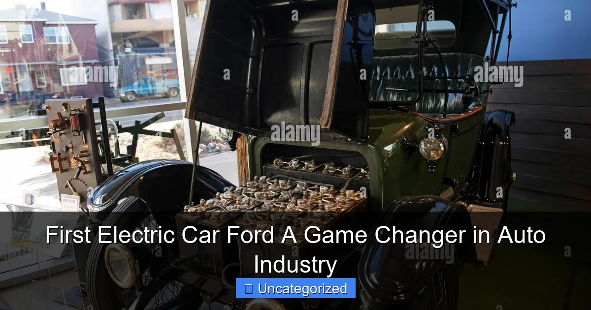 First Electric Car Ford A Game Changer in Auto Industry