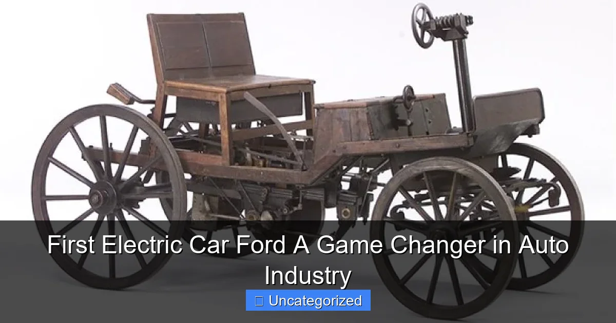 First Electric Car Ford A Game Changer in Auto Industry