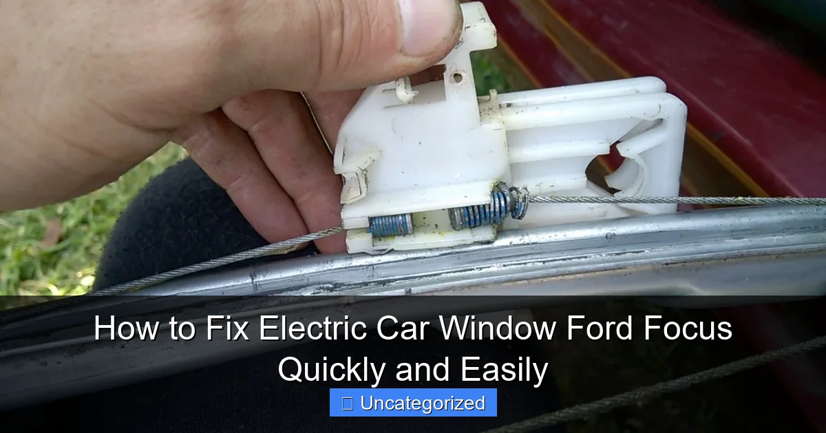 How to Fix Electric Car Window Ford Focus Quickly and Easily