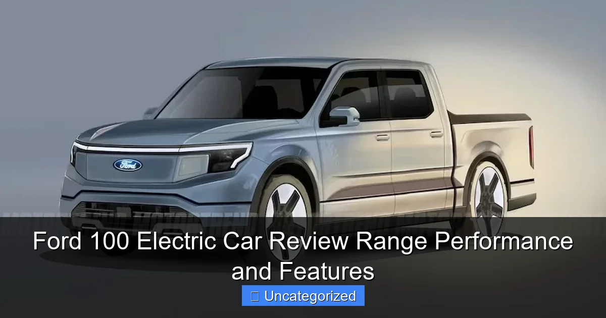 Ford 100 Electric Car Review Range Performance and Features
