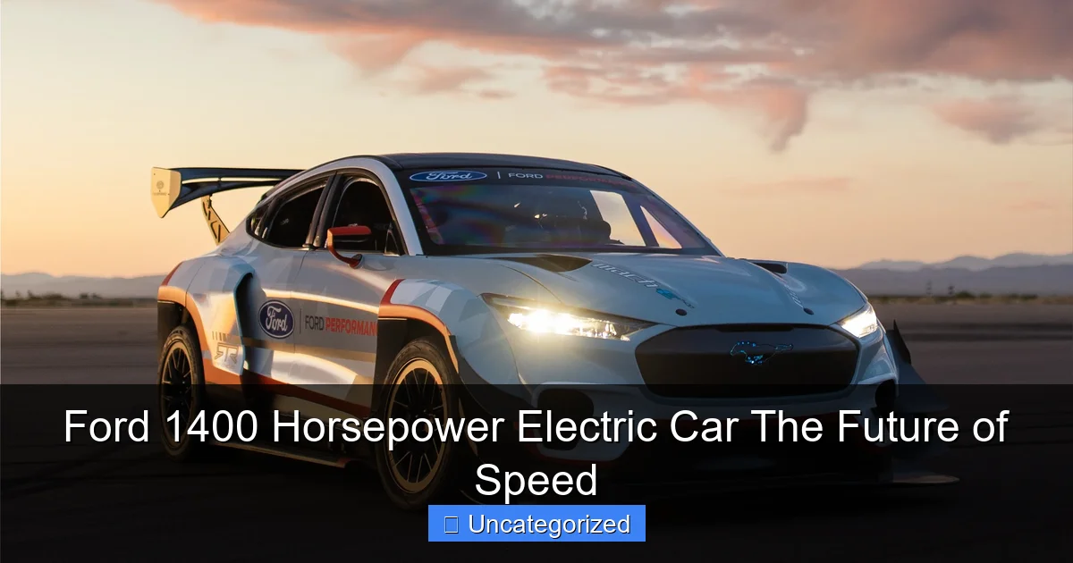 Ford 1400 Horsepower Electric Car The Future of Speed
