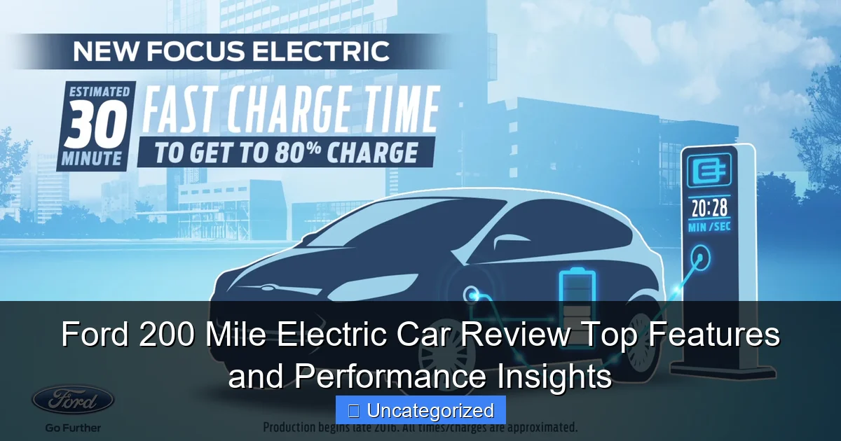 Ford 200 Mile Electric Car Review Top Features and Performance Insights
