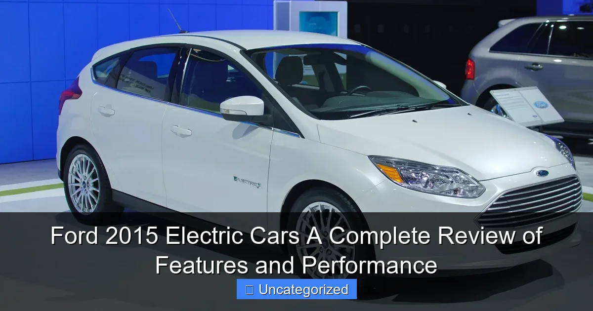 Ford 2015 Electric Cars A Complete Review of Features and Performance