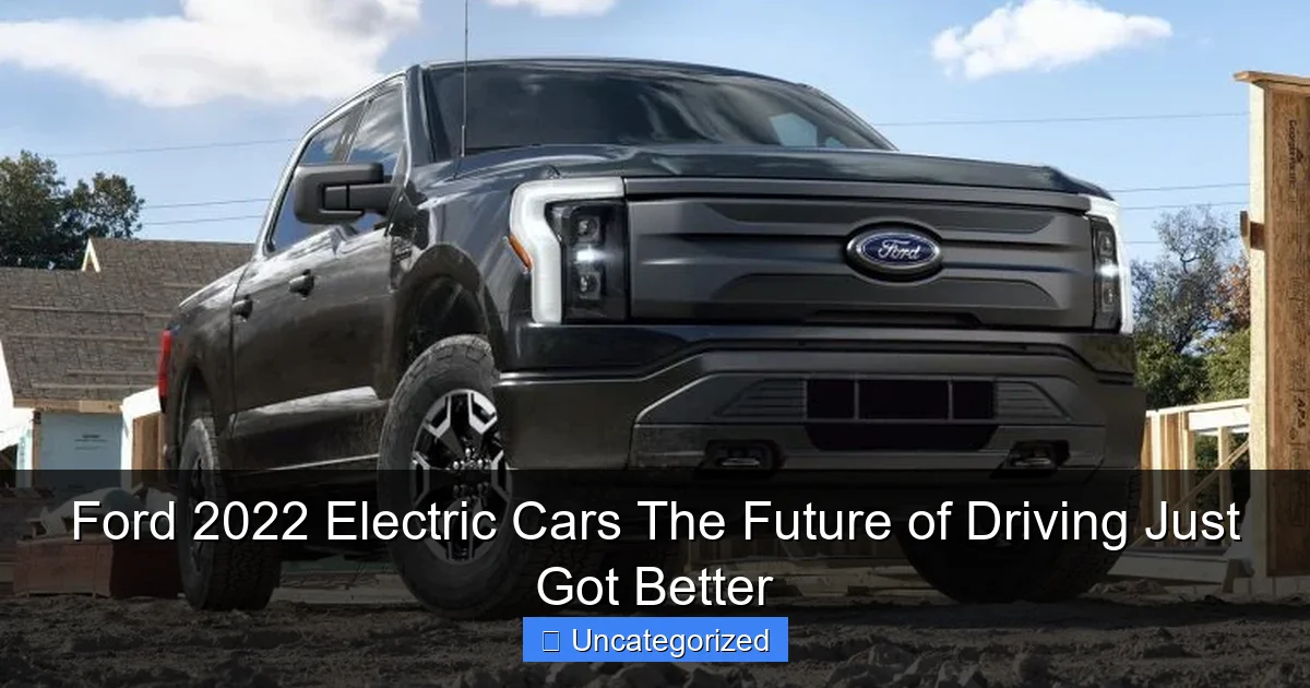 Ford 2022 Electric Cars The Future of Driving Just Got Better