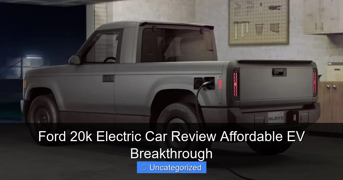 Ford 20k Electric Car Review Affordable EV Breakthrough