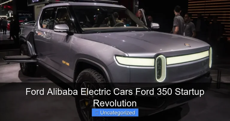 Ford Alibaba Electric Cars Ford 350 Startup Revolution