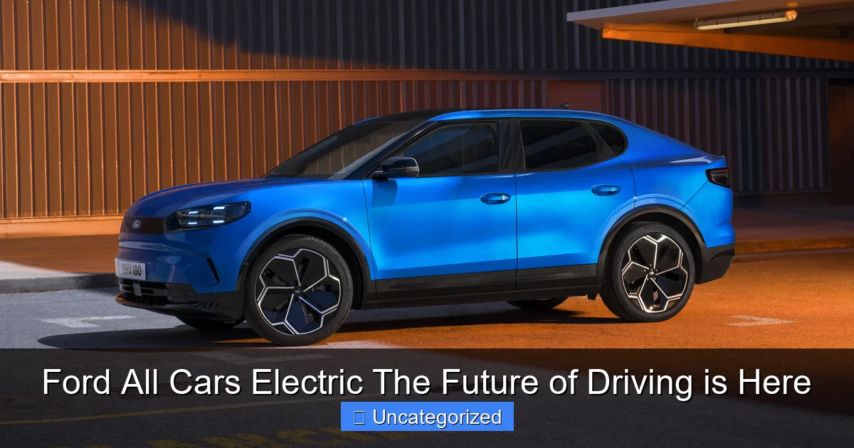 Ford All Cars Electric The Future of Driving is Here
