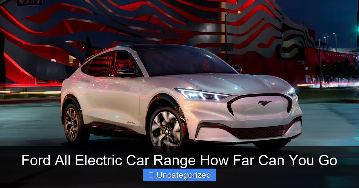 Ford All Electric Car Range How Far Can You Go