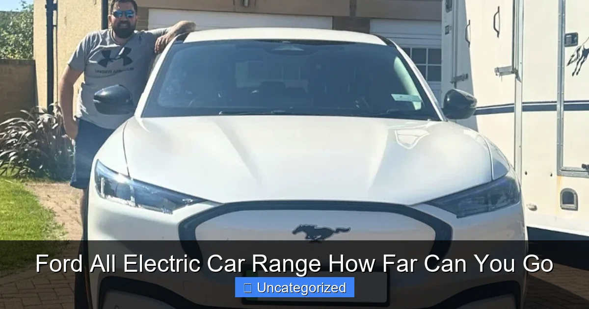 Ford All Electric Car Range How Far Can You Go