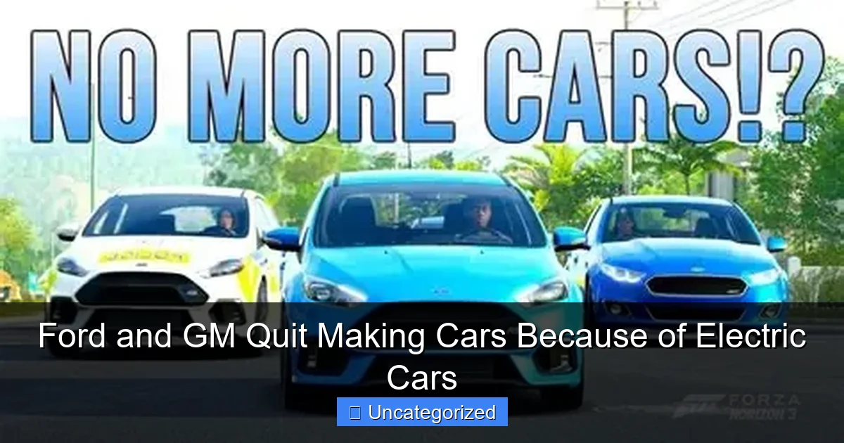 Ford and GM Quit Making Cars Because of Electric Cars
