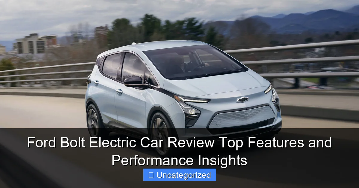 Ford Bolt Electric Car Review Top Features and Performance Insights