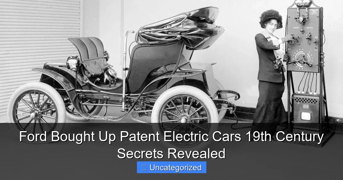 Ford Bought Up Patent Electric Cars 19th Century Secrets Revealed