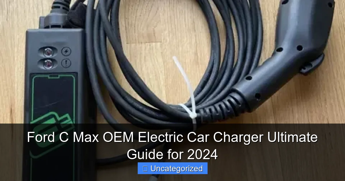 Ford C Max OEM Electric Car Charger Ultimate Guide for 2024