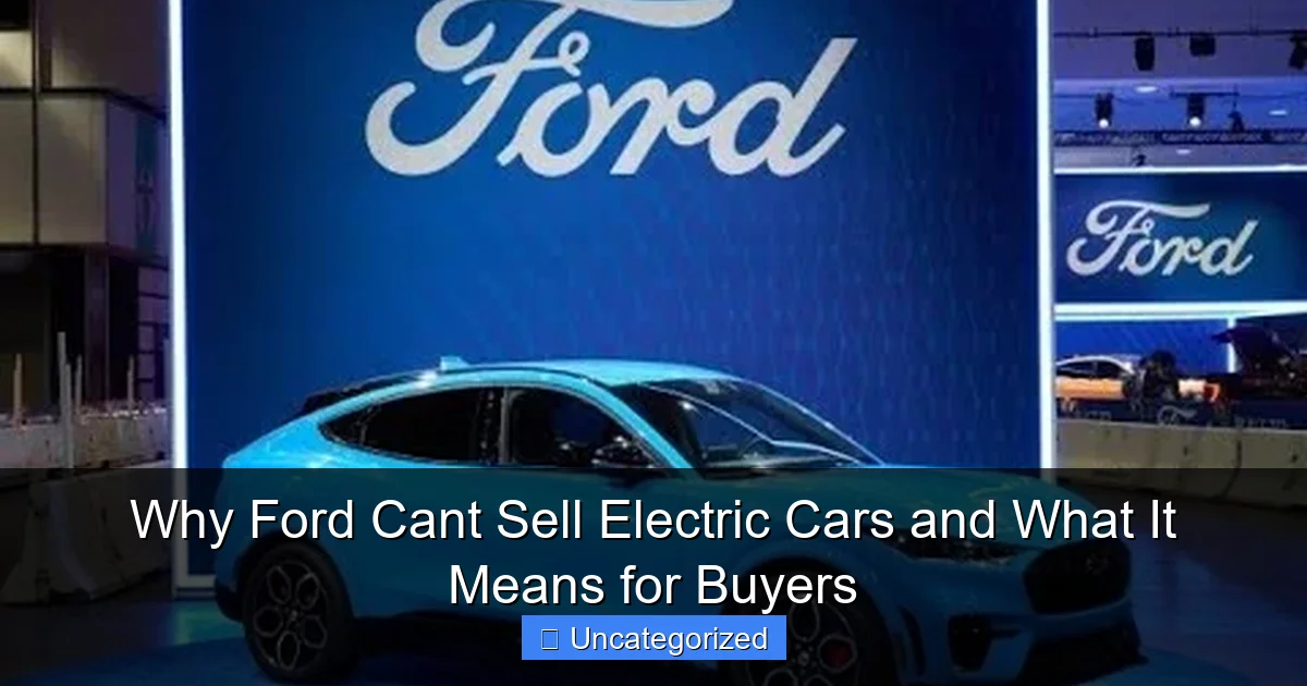 Why Ford Cant Sell Electric Cars and What It Means for Buyers