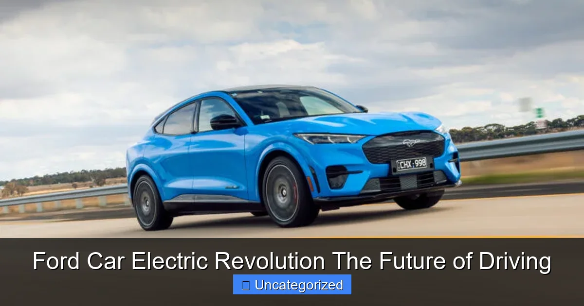 Ford Car Electric Revolution The Future of Driving