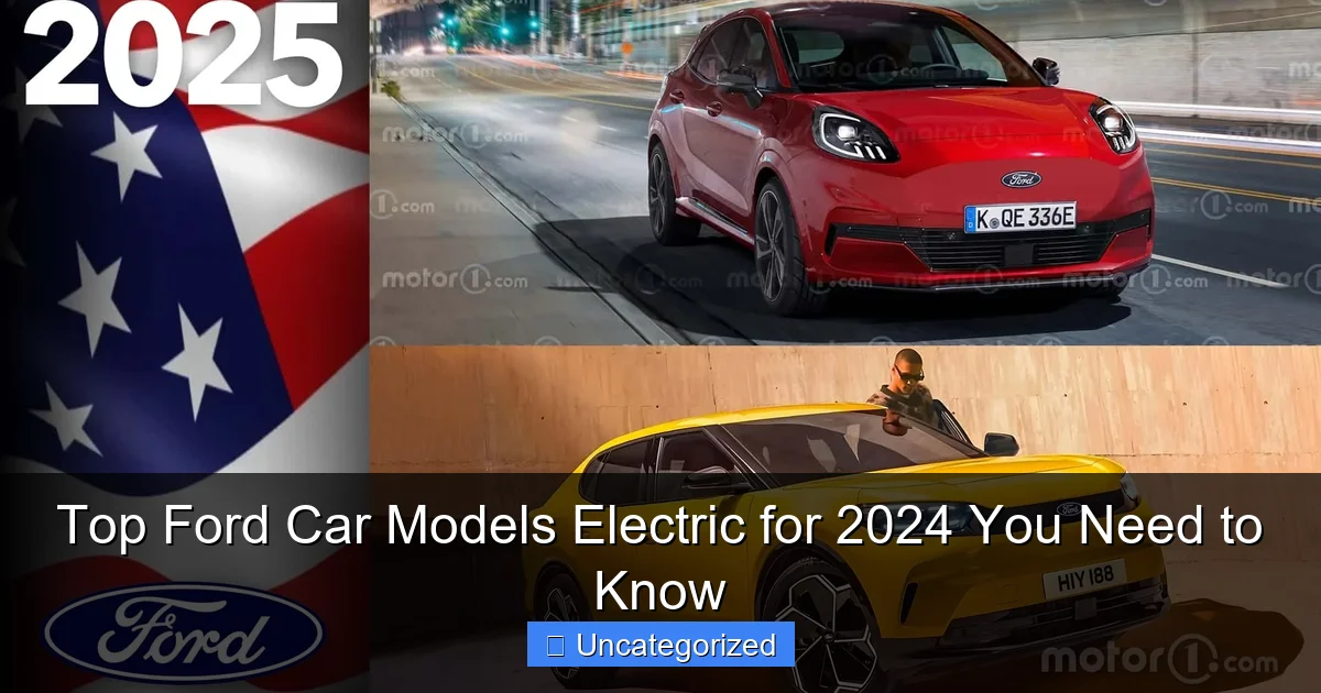 Top Ford Car Models Electric for 2024 You Need to Know