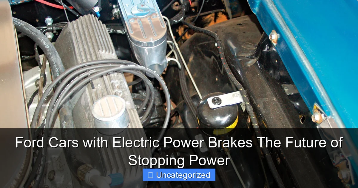 Ford Cars with Electric Power Brakes The Future of Stopping Power