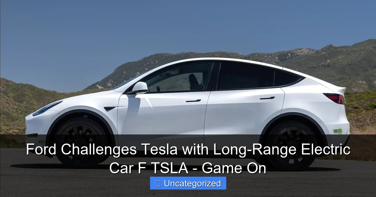 Ford Challenges Tesla with Long-Range Electric Car F TSLA - Game On