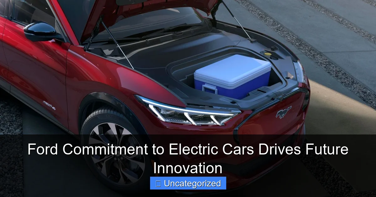 Ford Commitment to Electric Cars Drives Future Innovation